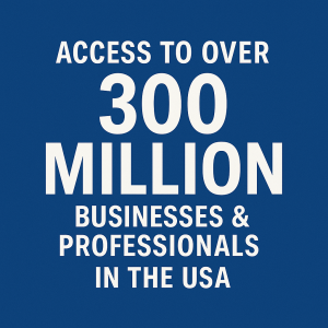 Access To Over 300 Million Businesses & Professionals In the USA